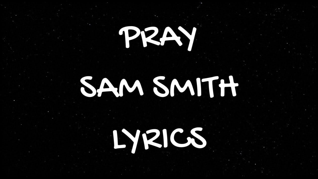 Pray Sam Smith Lyrics