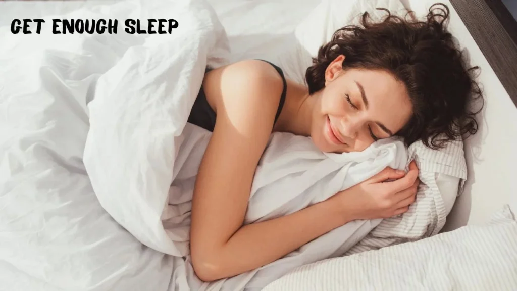 Get Enough Sleep